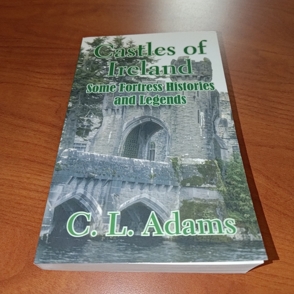 Adams C. L. - Castles of Ireland: Some Fortress Histories and Legends Book